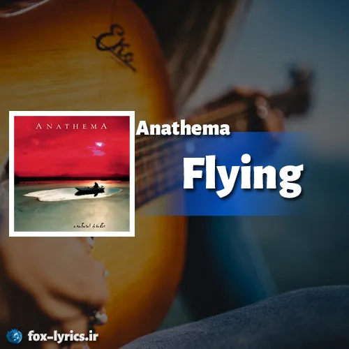 دانلود آهنگ Flying از Anathema همراه با ترجمه