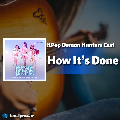 دانلود آهنگ How It's Done از KPop Demon Hunters + ترجمه