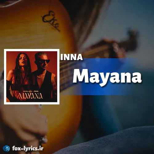 دانلود آهنگ Mayana از INNA همراه با ترجمه