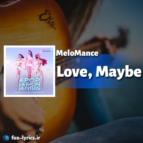 دانلود آهنگ Love Maybe از MeloMance