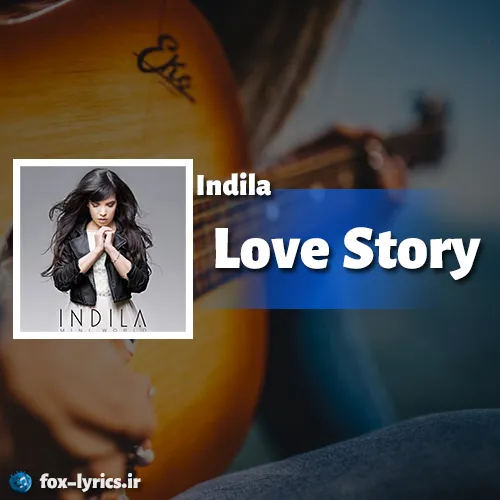 دانلود آهنگ Love Story از Indila همراه با ترجمه