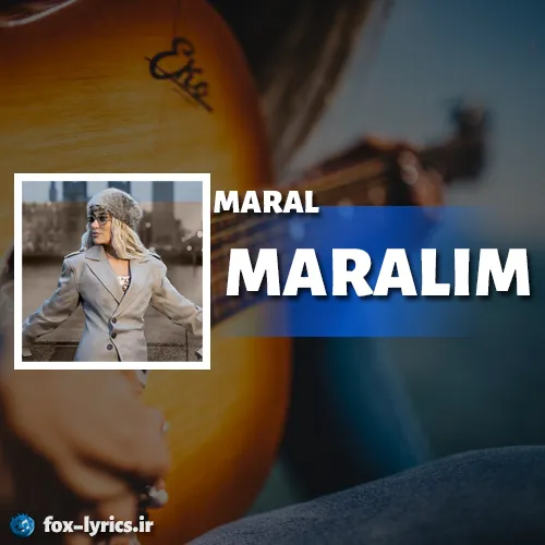 دانلود آهنگ MARALIM از MARAL همراه با ترجمه