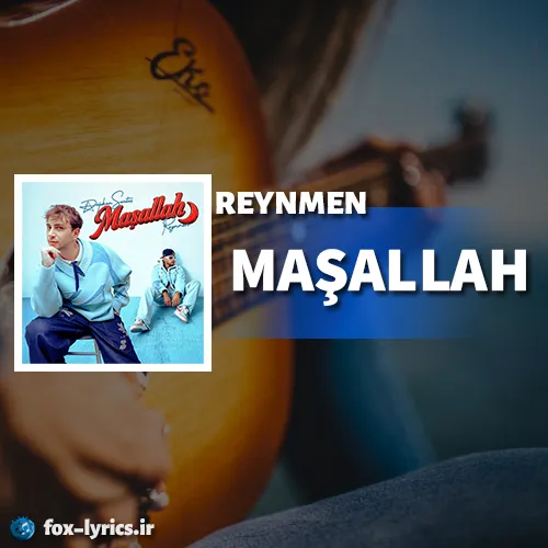 دانلود آهنگ MAŞALLAH از REYNMEN همراه با ترجمه