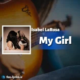 دانلود آهنگ My Girl از Isabel LaRosa همراه با ترجمه