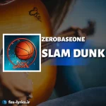 دانلود آهنگ SLAM DUNK از ZEROBASEONE همراه با ترجمه