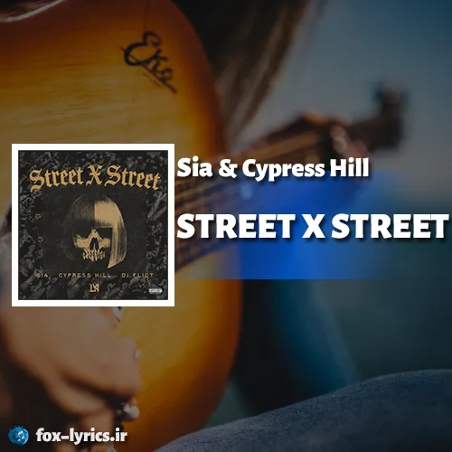 دانلود آهنگ STREET X STREET از Sia و Cypress Hill + ترجمه