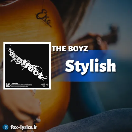 دانلود آهنگ Stylish از THE BOYZ همراه با ترجمه