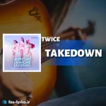 دانلود آهنگ TAKEDOWN از TWICE