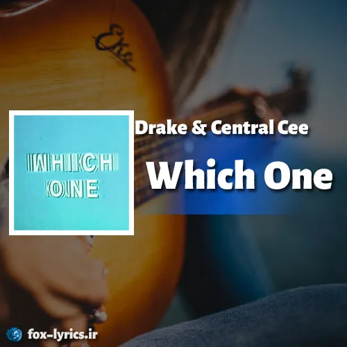 دانلود آهنگ Which One از Drake و Central Cee + ترجمه