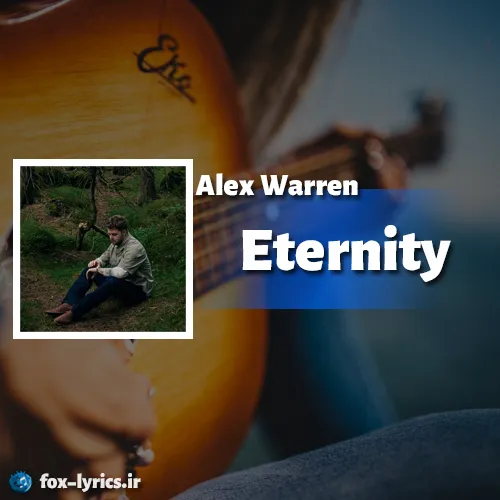 دانلود آهنگ Eternity از Alex Warren همراه با ترجمه