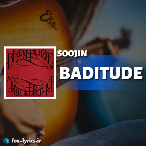 دانلود آهنگ BADITUDE از SOOJIN همراه با ترجمه