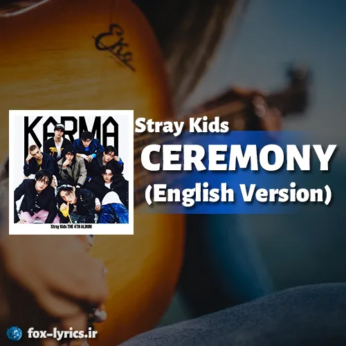 دانلود آهنگ CEREMONY (English Version) از Stray Kids + ترجمه