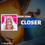 دانلود آهنگ CLOSER از JEON SOMI همراه با ترجمه