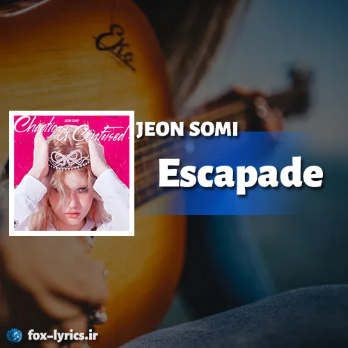 دانلود آهنگ Escapade از JEON SOMI