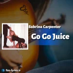 دانلود آهنگ Go Go Juice از Sabrina Carpenter