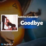 دانلود آهنگ Goodbye از Sabrina Carpenter