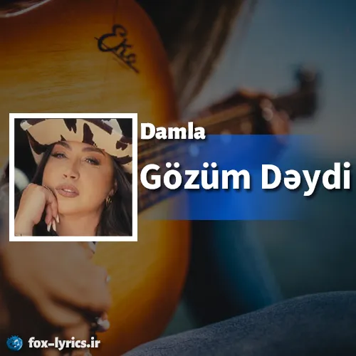دانلود آهنگ Gözüm Dəydi از Damla همراه با ترجمه