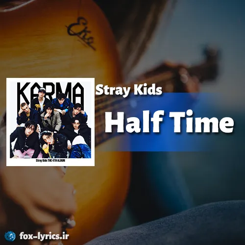 دانلود آهنگ Half Time از Stray Kids + ترجمه