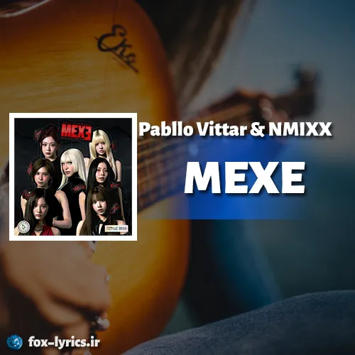 دانلود آهنگ MEXE از Pabllo Vittar و NMIXX همراه با ترجمه