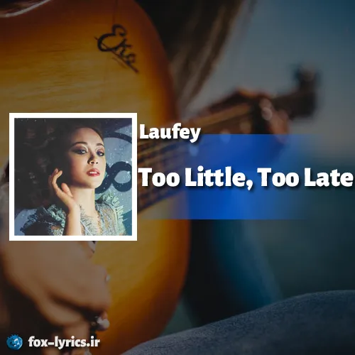 دانلود آهنگ Too Little Too Late از Laufey