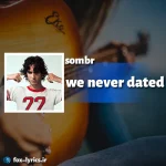 دانلود آهنگ we never dated از sombr