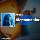 دانلود آهنگ Kleptomaniac از Aemia همراه با ترجمه
