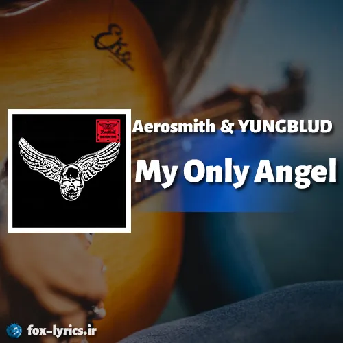 دانلود آهنگ My Only Angel از Aerosmith و YUNGBLUD + ترجمه