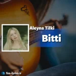 دانلود آهنگ Bitti از Aleyna Tilki همراه با ترجمه