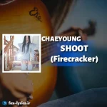 دانلود آهنگ SHOOT (Firecracker) از CHAEYOUNG (TWICE) + ترجمه