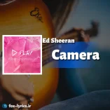 دانلود آهنگ Camera از Ed Sheeran همراه با ترجمه