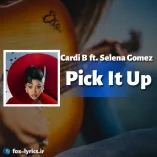دانلود آهنگ Pick It Up از Cardi B و Selena Gomez + ترجمه