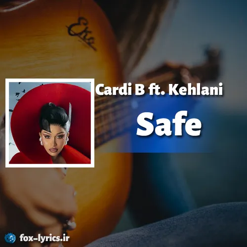 دانلود آهنگ Safe از Cardi B و Kehlani همراه با ترجمه