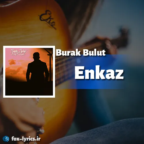 دانلود آهنگ Enkaz از Burak Bulut همراه با ترجمه