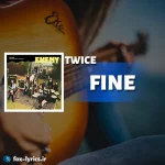 دانلود آهنگ FINE از TWICE