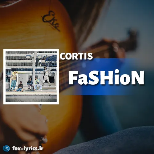 دانلود آهنگ FaSHioN از CORTIS همراه با ترجمه