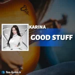 دانلود آهنگ GOOD STUFF از KARINA (aespa) همراه با ترجمه