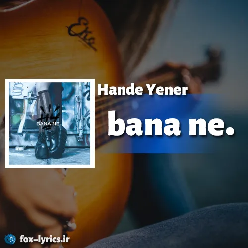 دانلود آهنگ bana ne از Hande Yener همراه با ترجمه
