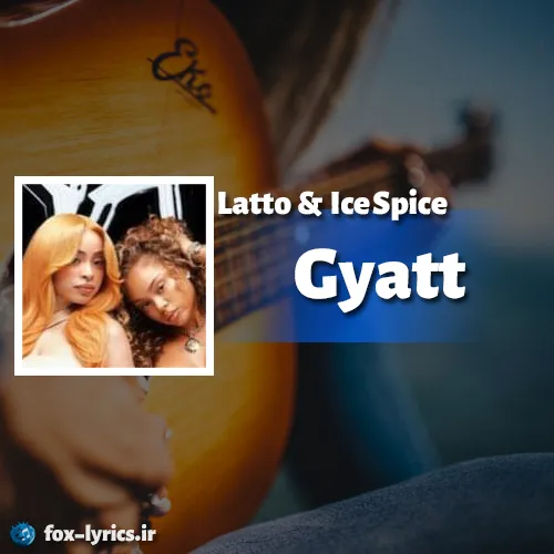 دانلود آهنگ Gyatt از Latto و Ice Spice همراه با ترجمه