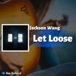 دانلود آهنگ Let Loose از Jackson Wang همراه با ترجمه