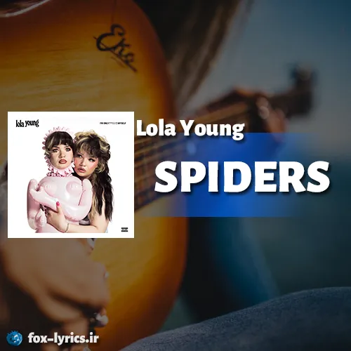 دانلود آهنگ SPIDERS از Lola Young همراه با ترجمه
