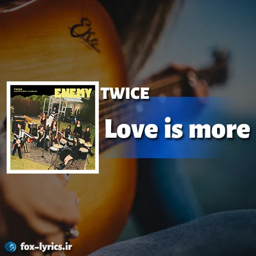 دانلود آهنگ Love is more از TWICE