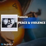 دانلود آهنگ PEACE & VIOLENCE از Faouzia همراه با ترجمه