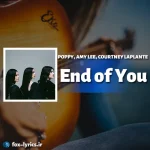 دانلود آهنگ End of You از AMY LEE (Evanescence) و POPPY و COURTNEY LAPLANTE + ترجمه