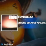 دانلود آهنگ STRONG BECAUSE YOU ARE از SEVDALIZA + ترجمه