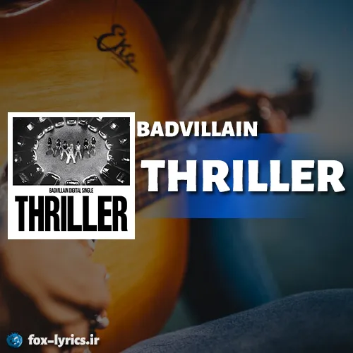 دانلود آهنگ THRILLER از BADVILLAIN همراه با ترجمه