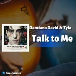 دانلود آهنگ Talk to Me از Damiano David و Tyla + ترجمه