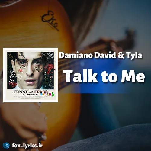دانلود آهنگ Talk to Me از Damiano David و Tyla + ترجمه