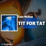 دانلود آهنگ TIT FOR TAT از Tate McRae همراه با ترجمه
