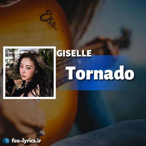دانلود آهنگ Tornado از GISELLE (aespa) همراه با ترجمه