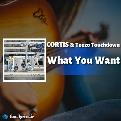 دانلود آهنگ What You Want از CORTIS و Teezo Touchdown